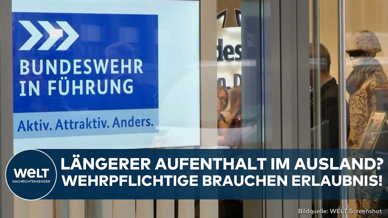 BUNDESWEHR: Paukenschlag! Neue Regel! Wehrpflichtige brauchen Erlaubnis für Aufenthalt im Ausland
