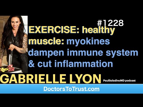 GABRIELLE LYON b | EXERCISE: healthy muscle: myokines dampen immune system & cut inflammation