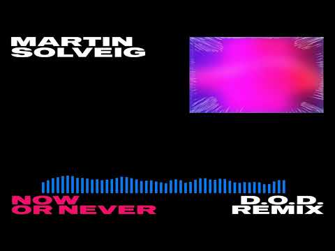 Martin Solveig feat. Faouzia - Now Or Never (D.O.D Remix)