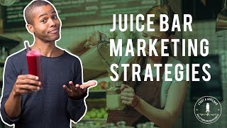 Marketing Strategies For Your Juice Bar