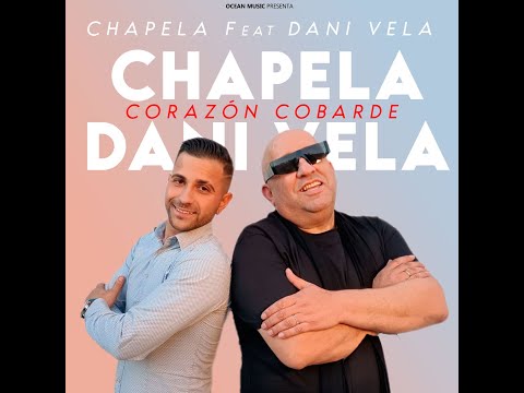 CHAPELA feat  DANI VELA  " corazón Cobarde"  videoclip oficial