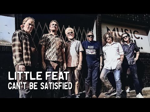 Little Feat – Can’t Be Satisfied (Official Video)