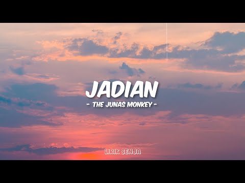 The Junas Monkey - Jadian (Lirik)