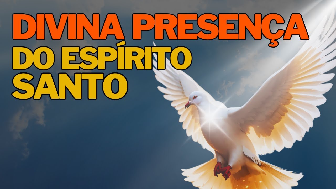 📖ORAÇÃO MILAGROSA AO DIVINO ESPIRITO SANTO DE DEUS - RECEBA ESSA BENÇÃO (Tenha Fé)