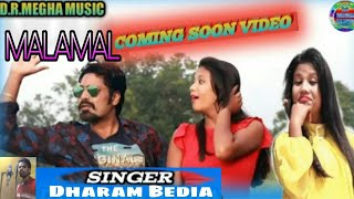 MALAMAL || NEW NAGPURI COMMING SOON VIDEO 2020 //SINGER = DHARAM BEDIA // D.R.MEGHA MUSIC ....?