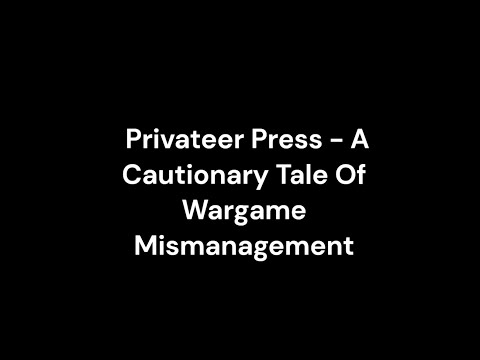 Privateer Press - A Cautionary Tale Of Wargame Mismanagement..