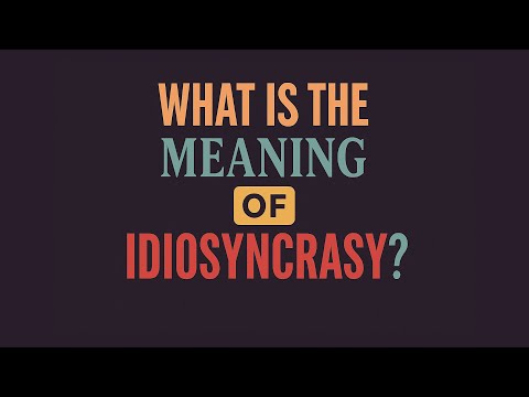 What is the meaning of Idiosyncrasy?