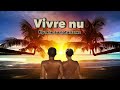 “Vivre nu” Hymne au naturisme et à la liberté (3:48)