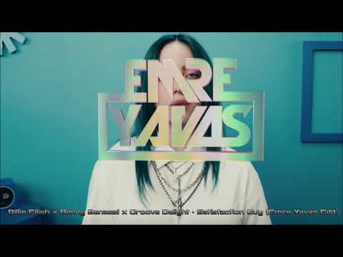 Billie Eilish x Benny Benassi x Groove Delight - Satisfaction Guy (Emre Yavas Edit)