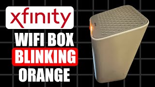 Xfinity WiFi Box Blinking Orange - Quick Fix