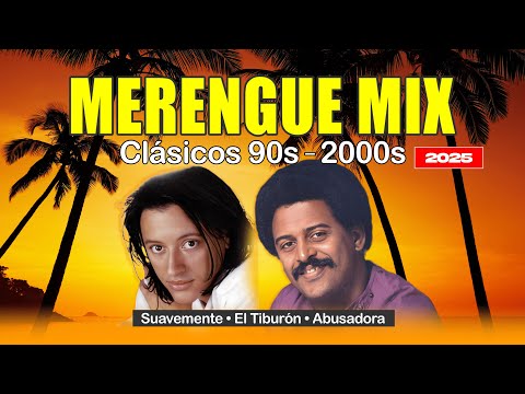 Merengue Classics 90s–2000s — Suavemente, El Tiburón, Abusadora (Mix 2025)