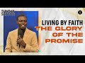 Living By Faith The Glory Of The Promise Phaneroo Sunday 176 Apostle Grace Lubega