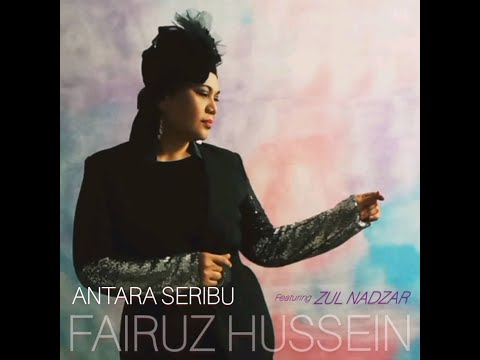 ANTARA SERIBU  Fairuz Hussein