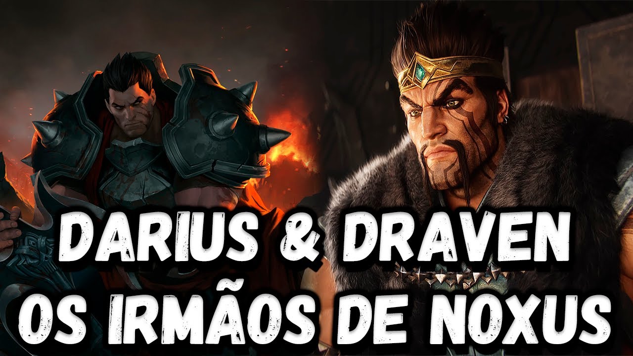 DARIUS E DRAVEN - HISTÓRIA DOS IRMÃOS DE NOXUS - League of Legends