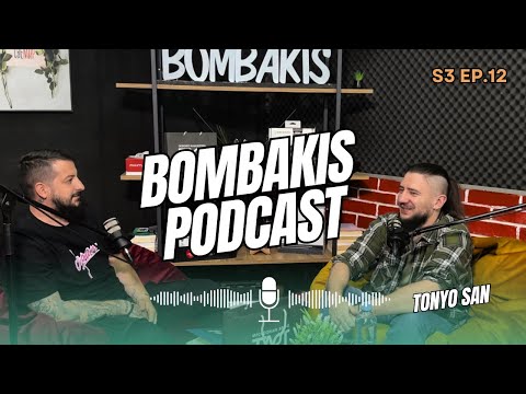 Bombakis Podcast S3E12 - Tonyo San