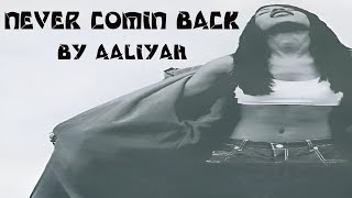 Aaliyah - Never Comin&#39; Back (Lyrics)