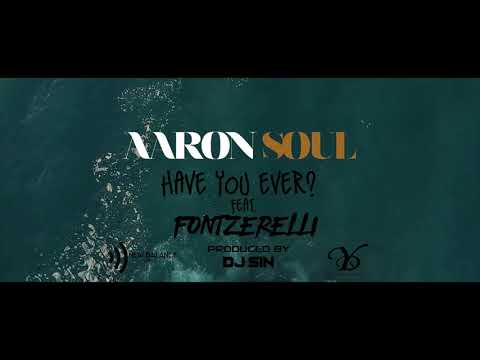 Aaron Soul - Have You Ever feat Fontzerelli & DJ SIN