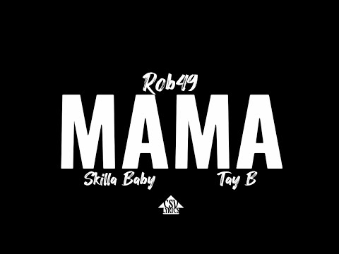 Rob49, Skilla Baby & Tay B - Mama (Lyrics Video)