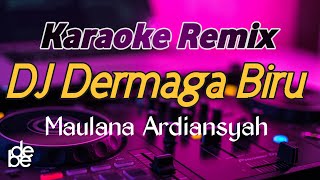 Download lagu Karaoke Dj Dermaga Biru - Maulana Ardiansyah mp3