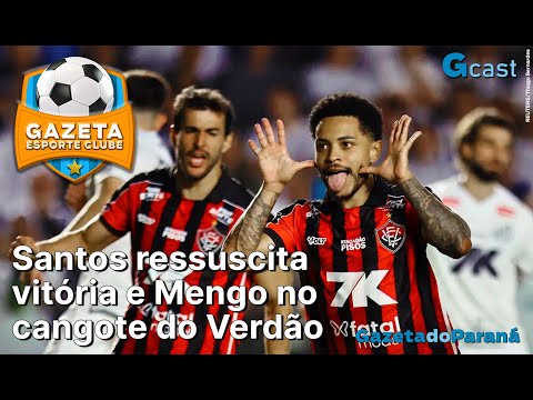 GAZETA ESPORTE CLUBE #99 | Santos ressuscita vitória e Mengo no cangote do Verdão