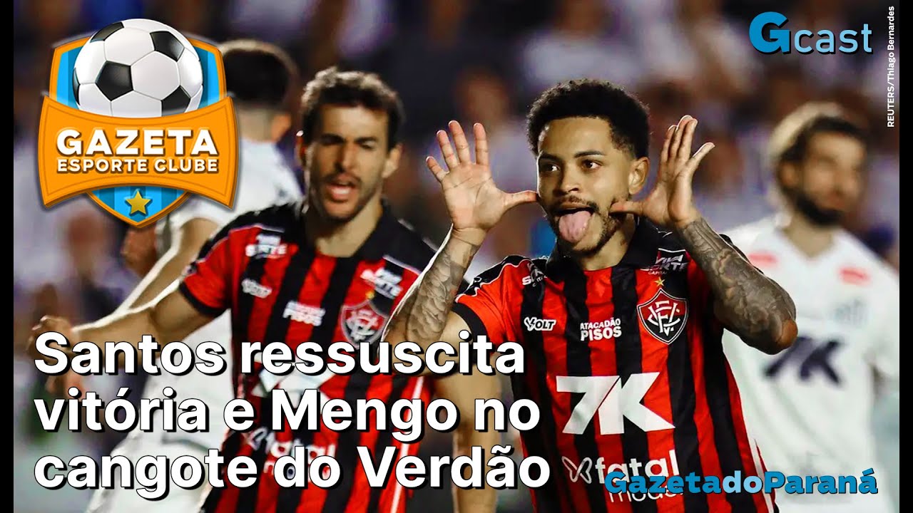 GAZETA ESPORTE CLUBE #99 | Santos ressuscita vitória e Mengo no cangote do Verdão