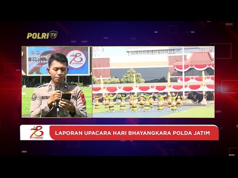 LIVE REPORT - LAPORAN UPACARA HARI BHAYANGKARA POLDA JATIM