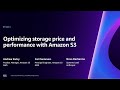 AWS re:Invent 2023 - Optimizing storage price and performance with Amazon S3 (STG211)