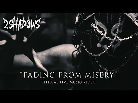 2 Shadows - Fading From Misery (Official Live Music Video)