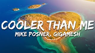 Mike Posner, Gigamesh - Cooler Than Me (Lyrics)