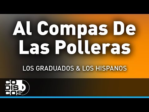 Al Compas De Las Polleras, Los Hispanos Y Los Graduados - Audio