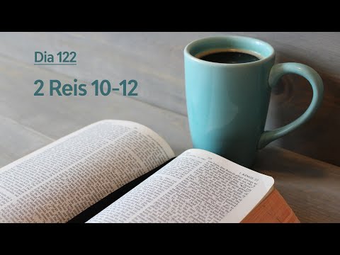 Plano de Leitura: Dia 122 - 2 Reis 10-12