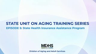 SUA Training Series: Ep 5 State Health Insurance Assistance Program