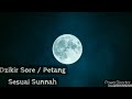 Dzikir Sore Petang Sesuai Sunnah By Syeikh Mishary Rashid Full