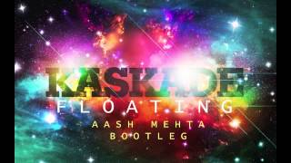 Kaskade - Floating (Aash Mehta Bootleg)