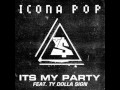 Icona Pop feat. Ty Dolla $ign - It's My Party + ...