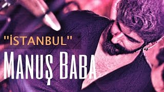 İSTANBUL | Manuş Baba