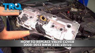 How to Replace Valve Cover 2008-2013 BMW 328i xDrive