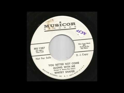 Whitey Shafer - You Better Not Come Along With Me
