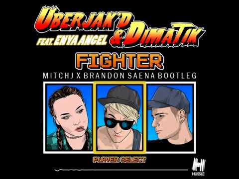 Uberjak'd & Dimatik Ft. Enya Angel - Fighter (MitchJ x Brandon Saena Bootleg)