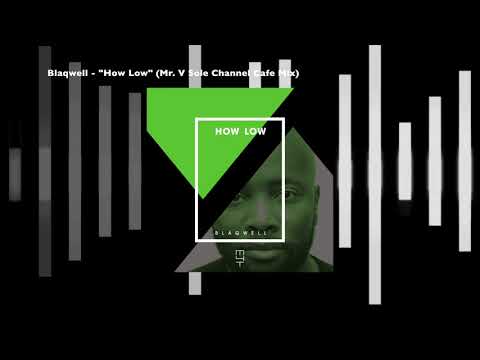 Blaqwell - How Low (Mr. V Sole Channel Cafe Mix)