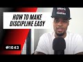 How To Make Discipline EASY 1643 Dre Baldwin