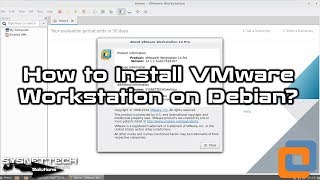 How to Install VMware Workstation 14/15 Pro on Debian 9 | SYSNETTECH Solutions