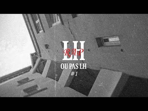 LH ou pas LH #1 (R.A.P.)