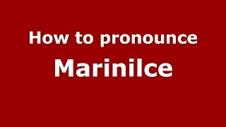 How to pronounce Marinilce