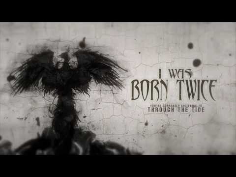 I WAS BORN TWICE - Through The Tide [Official Stream Video]