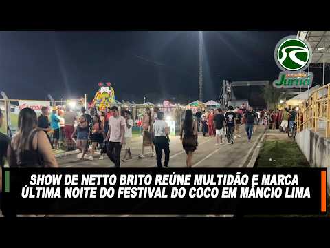 Show de Netto Brito reúne multidão e marca última noite do Festival do Coco em Mâncio Lima