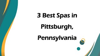 3 Best Spas in Pittsburgh, Pennsylvania | Wellness Centers