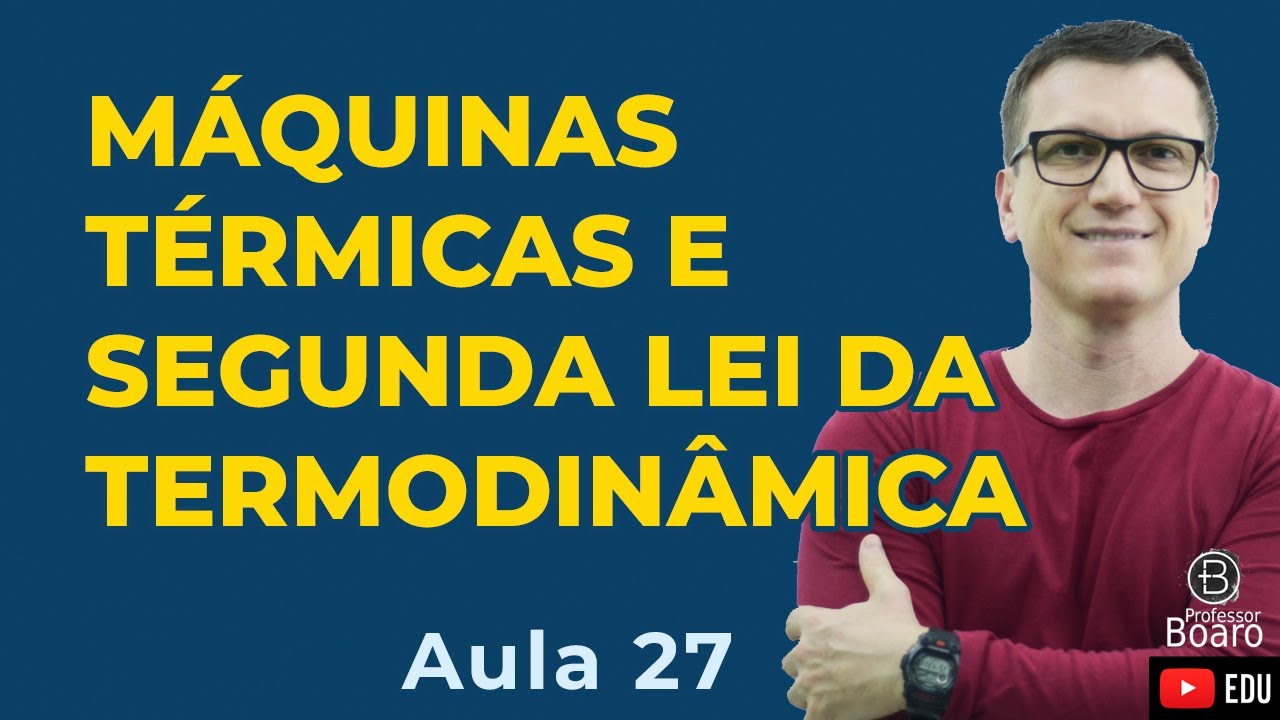 MÁQUINAS TÉRMICAS e SEGUNDA LEI da TERMODINÂMICA | TEORIA + EXERCÍCIOS | - Muito importante para vc