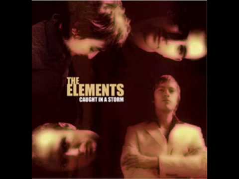 The Elements - Caught In A Storm
