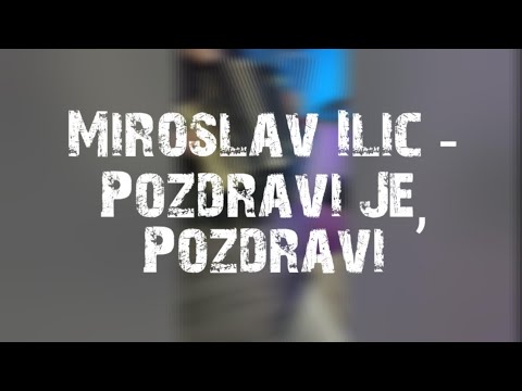 Miroslav Ilic - Pozdravi Je, Pozdravi - HARMONIKA